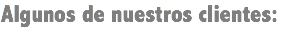 Algunos de nuestros clientes: